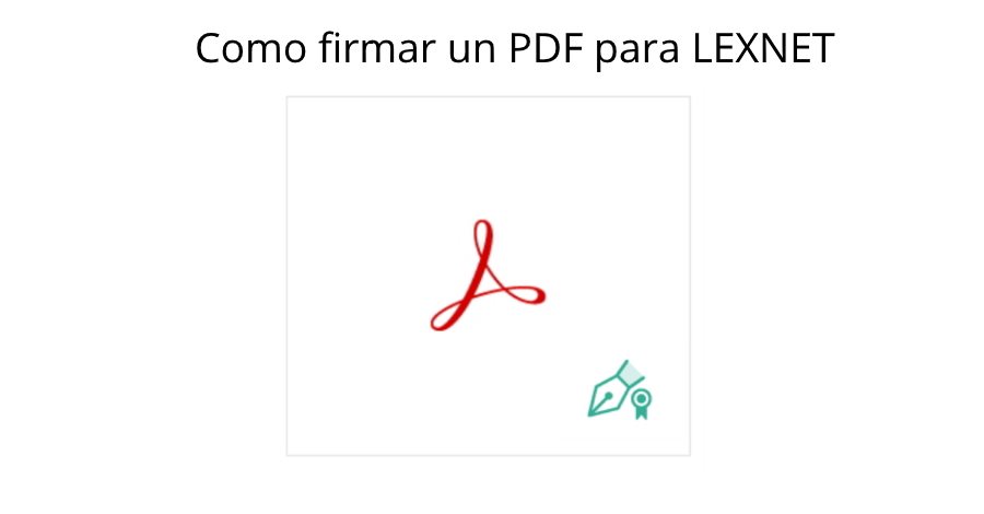 Como firmar un PDF para lexnet