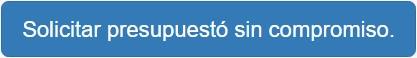 Botón solicitar presupuestó sin compromiso.